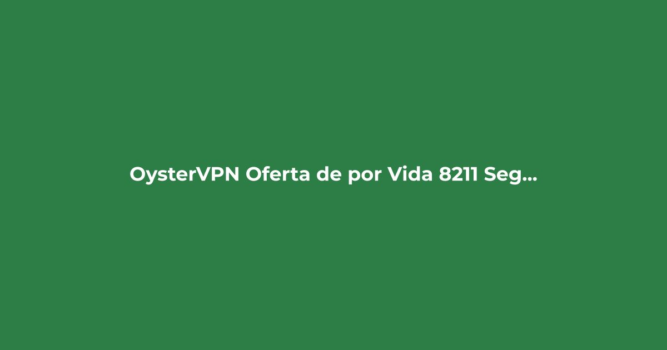 Imagen destacada: OysterVPN: Oferta de por Vida – Seguridad y Streaming Sin Límites