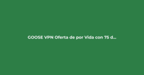 Imagen destacada: GOOSE VPN: Oferta de por Vida con 75% de Descuento