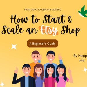 How to Start & Scale an Etsy Shop: A Beginner's Guide