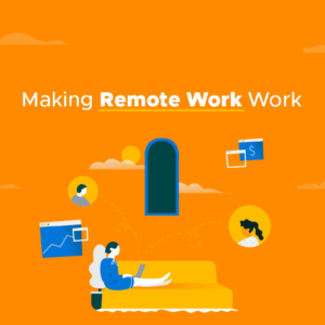 Making Remote Work Work