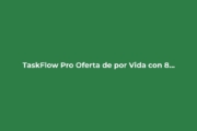 TaskFlow Pro: Oferta de por Vida con 84% de Descuento