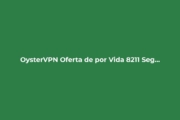 OysterVPN: Oferta de por Vida – Seguridad y Streaming Sin Límites